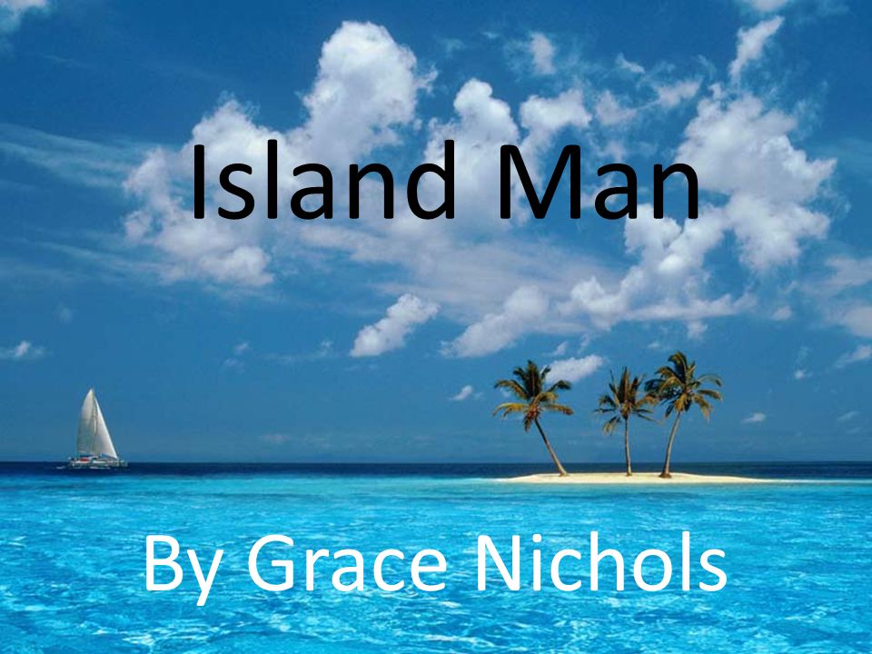 Island man grace nichols essay